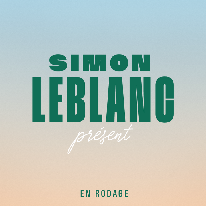 Simon Leblanc - Présent-en rodage